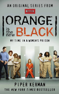Image of Orange is the New Black : My time in a women's prison